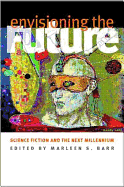 Envisioning the Future: Science Fiction and the Next Millennium