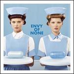 Envy of None