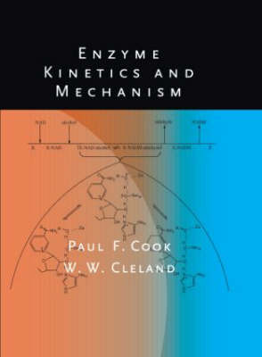 Enzyme Kinetics and Mechanism - Cook, Paul F, and Cleland, W W