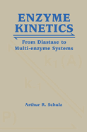 Enzyme Kinetics: From Diastase to Multi-Enzyme Systems
