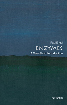 Enzymes: A Very Short Introduction - Engel, Paul