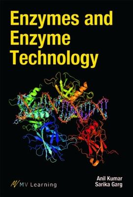 Enzymes and Enzyme Technology - Kumar, Anil, and Garg, Sarika