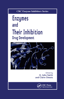 Enzymes and Their Inhibitors: Drug Development - Smith, H. John (Editor), and Simons, Claire (Editor)