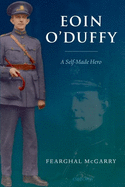 Eoin O'Duffy: A Self-Made Hero