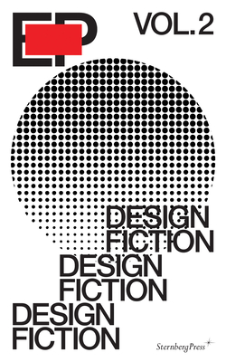Ep, Volume 2: Design Fiction - Coles, Alex (Editor)