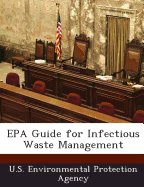 EPA Guide for Infectious Waste Management - U S Environmental Protection Agency (Creator)