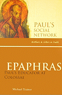 Epaphras: Paul's Educator at Colossae