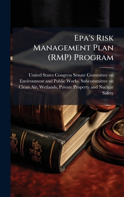 Epa's Risk Management Plan (RMP) Program - United States Congress Senate Committ (Creator)