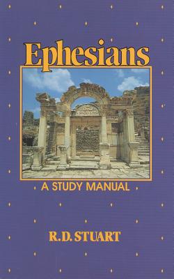 Ephesians a Study Manual - Stuart, R D