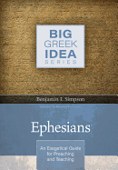 Ephesians: An Exegetical Guide for Preaching and Teaching
