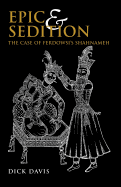 Epic and Sedition: The Case of Ferdowsi's Shahnameh