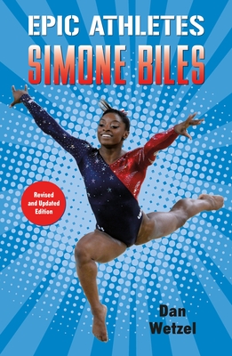 Epic Athletes: Simone Biles - Wetzel, Dan