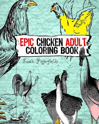 Epic chicken Adult Coloring Book - Potterfields, Susan