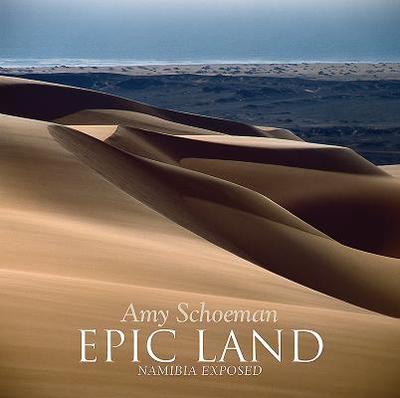 Epic Land: Namibia Exposed - Schoeman, Amy