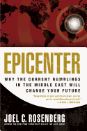 Epicenter: Why the Current Rumblings in the Middle East Will Change Your Future