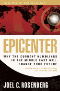 Epicenter: Why the Current Rumblings in the Middle East Will Change Your Future