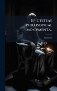 Epicteteae Philosophiae Monvmenta..