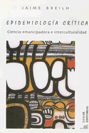 Epidemiologia Critica: Ciencia Emancipadora E Interculturalidad
