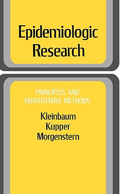 Epidemiologic Research: Principles and Quantitative Methods - Kleinbaum, David G, and Kupper, Lawrence L, and Morgenstern, Hal