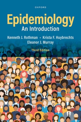 Epidemiology: An Introduction - Rothman, Kenneth J, and Huybrechts, Krista F, and Murray, Eleanor J