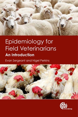 Epidemiology for Field Veterinarians: An Introduction - Sergeant, Evan, and Perkins, Nigel