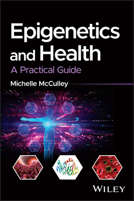 Epigenetics and Health: A Practical Guide - McCulley, Michelle