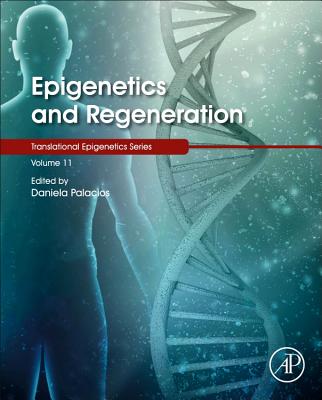 Epigenetics and Regeneration - Palacios, Daniela (Volume editor)