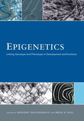 Epigenetics: Linking Genotype and Phenotype in Development and Evolution - Hallgrimsson, Benedikt (Editor), and Hall, Brian K (Editor)