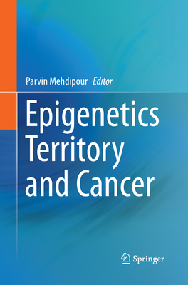 Epigenetics Territory and Cancer - Mehdipour, Parvin (Editor)