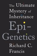 Epigenetics: The Ultimate Mystery of Inheritance