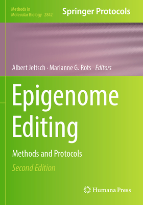 Epigenome Editing: Methods and Protocols - Jeltsch, Albert (Editor), and Rots, Marianne G (Editor)