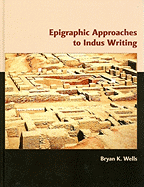 Epigraphic Approaches to Indus Writing
