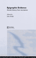 Epigraphic Evidence: Ancient History from Inscriptions