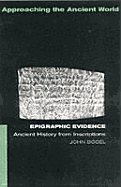Epigraphic Evidence: Ancient History From Inscriptions