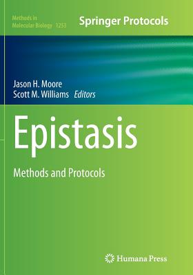 Epistasis: Methods and Protocols - Moore, Jason H (Editor), and Williams, Scott M (Editor)
