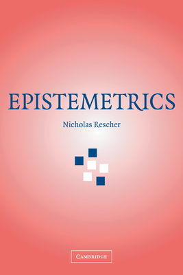 Epistemetrics - Rescher, Nicholas