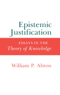 Epistemic Justification: Essays in the Theory of Knowledge