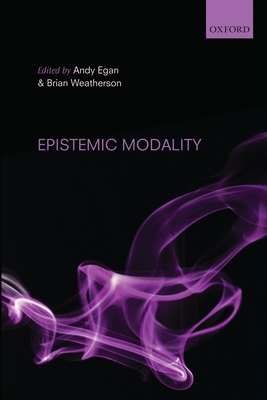 Epistemic Modality - Egan, Andy (Editor), and Weatherson, Brian (Editor)