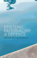 Epistemic Paternalism: A Defence