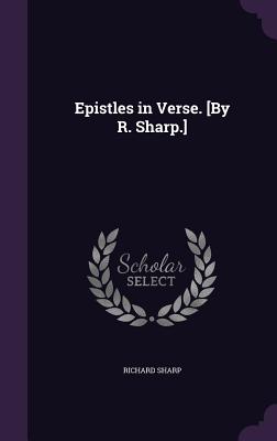 Epistles in Verse. [By R. Sharp.] - Sharp, Richard
