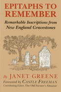 Epitaphs to Remember: Remarkable Inscriptions from New England Gravestones