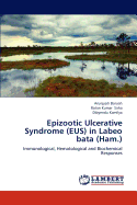 Epizootic Ulcerative Syndrome (Eus) in Labeo Bata (Ham.)