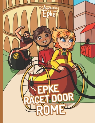 Epke Racet door Rome - Barg, Joelle (Illustrator), and Vreugdenhil, Thijs (Contributions by), and Guelen, Robin