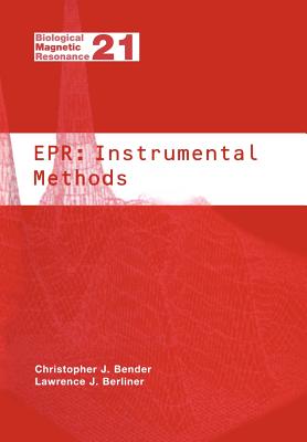 EPR: Instrumental Methods - Bender, Christopher J. (Editor), and Berliner, Lawrence J. (Editor)