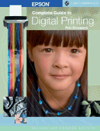 Epson Complete Guide to Digital Printing, Revised & Updated