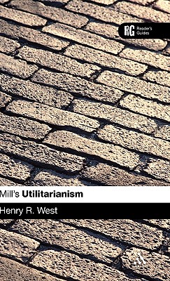Epz Mill's 'Utilitarianism': A Reader's Guide - West, Henry R
