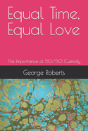 Equal Time, Equal Love: The Importance of 50/50 Custody