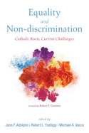 Equality and Non-Discrimination: Catholic Roots, Current Challenges