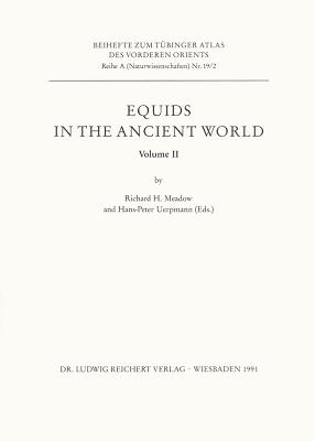 Equids in the Ancient World - Meadow, Richard H. (Editor), and Uerpmann, Hans-Peter (Editor)