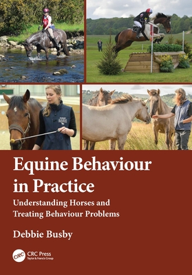 Equine Behaviour in Practice: Understanding Horses and Treating Behaviour Problems - Busby, Debbie